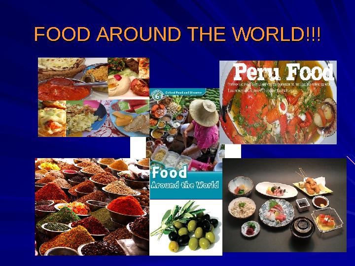FOOD AROUND THE WORLD!!!FOOD AROUND THE WORLD!!!