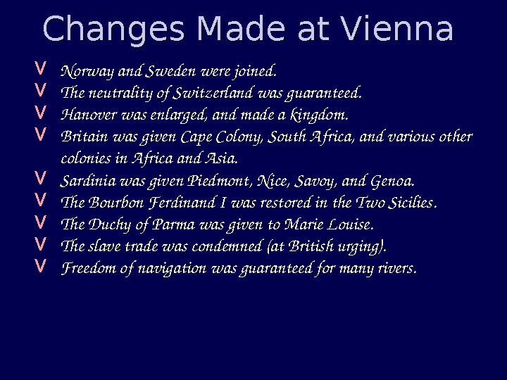 Changes Made at Vienna Changes Made at Vienna VNorway and Sweden were joined. VThe neutrality of Switzerland was guaranteed. VH
