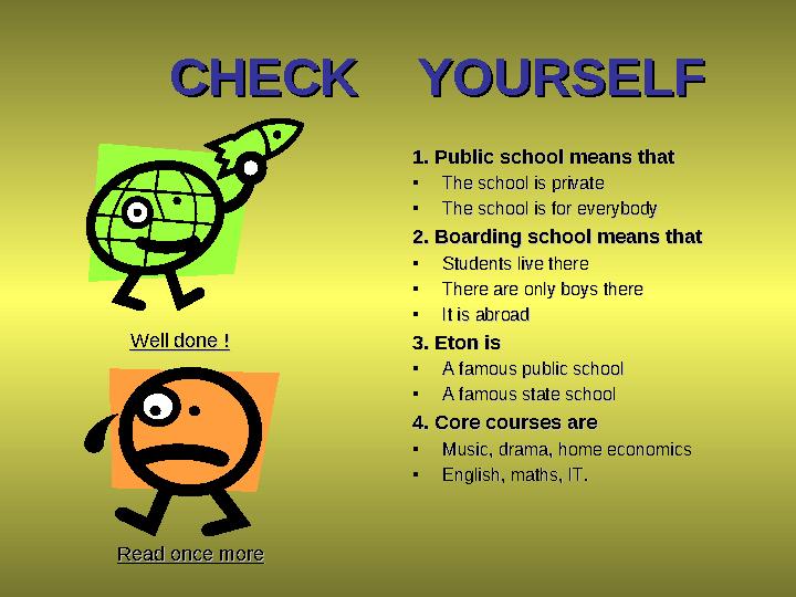 CHECK YOURSELFCHECK YOURSELF 1. Public school means that1. Public school means that • The school is privateThe school is p