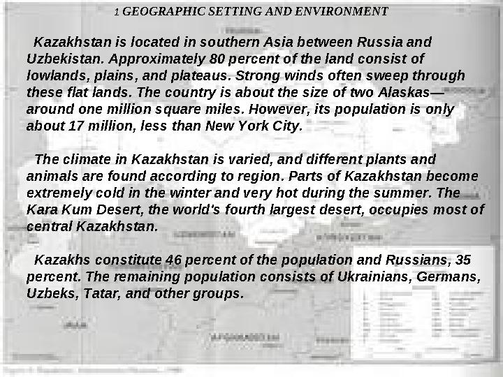 Kazakhstan is located in southern Asia between Russia and Uzbekistan. Approximately 80 percent of the land consist of lo