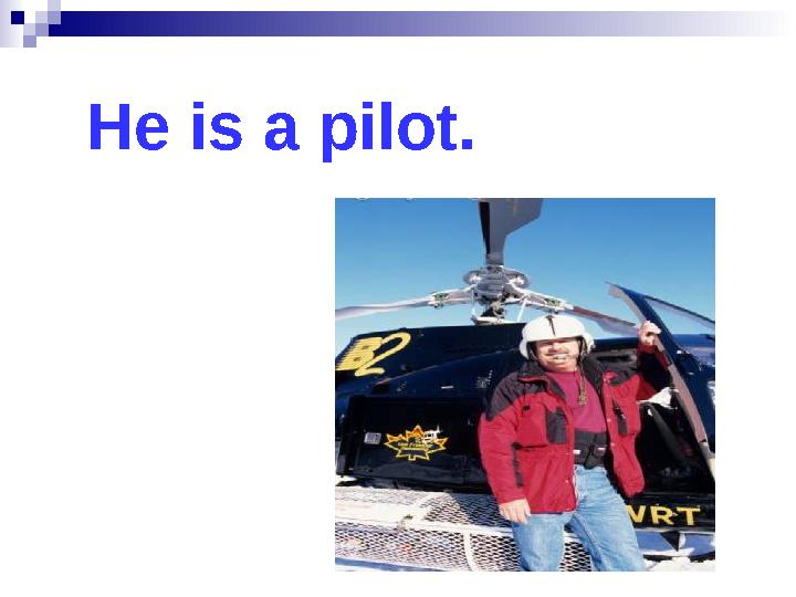 He is a pilot.