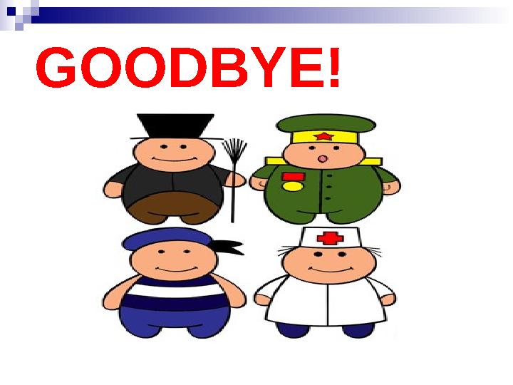 GOODBYE!