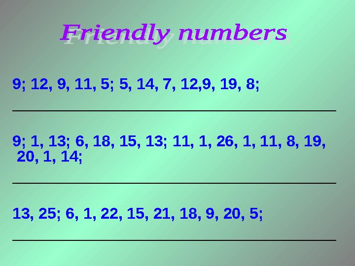 9; 12, 9, 11, 5; 5, 14, 7, 12,9, 19, 8; _____________________________________ 9; 1, 13; 6, 18, 15, 13; 11, 1, 26, 1, 11