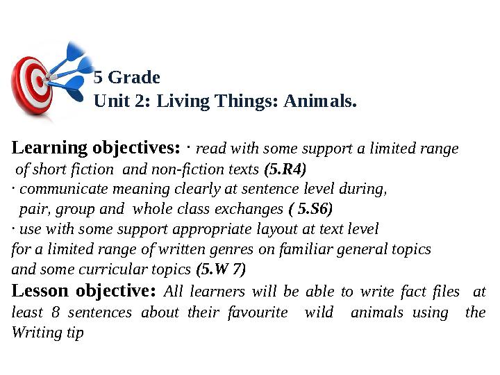 5 Grade Unit 2: Living Things: Animals. Learning objectives: ∙ read with some support a
