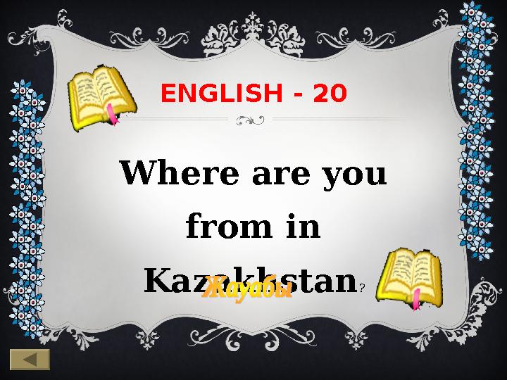 ENGLISH - 2 0 Where are you from in Kazakhstan ?