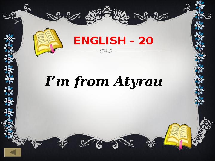 ENGLISH - 20 I’m from Atyrau