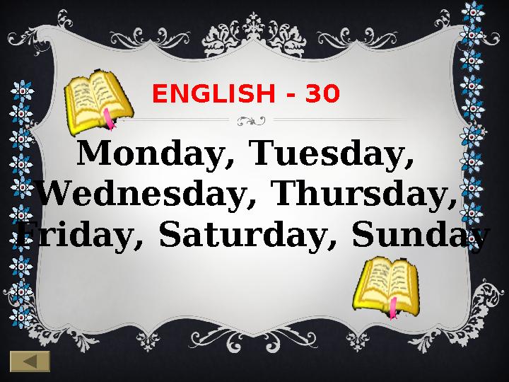 ENGLISH - 3 0 Monday, Tuesday, Wednesday, Thursday, Friday, Saturday, Sunday
