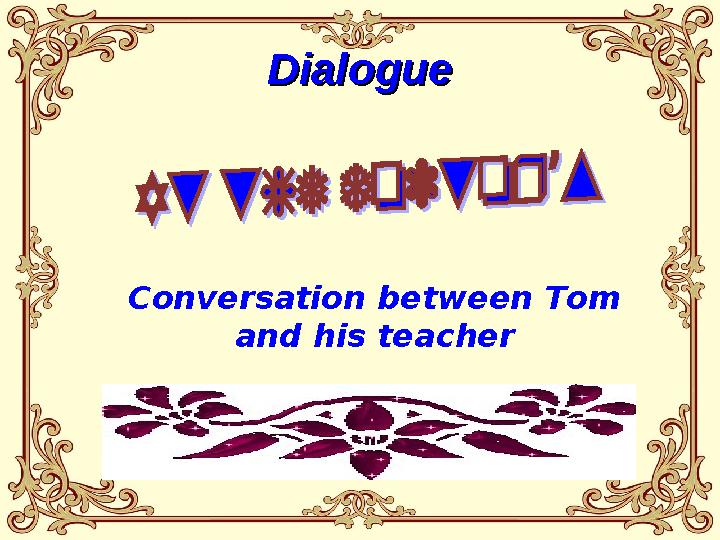 DialogueDialogue Conversation between Tom and his teacher