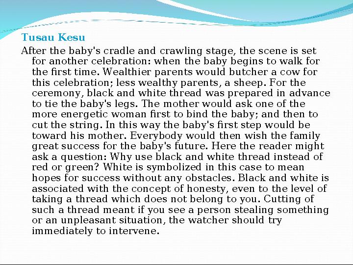 Tusau Kesu After the baby's cradle and crawling stage, the scene is set for another celebration: when the baby begins to walk f