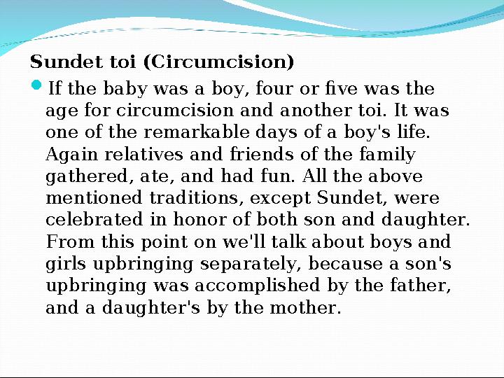 Sundet toi (Circumcision)  If the baby was a boy, four or five was the age for circumcision and another toi. It was one of th