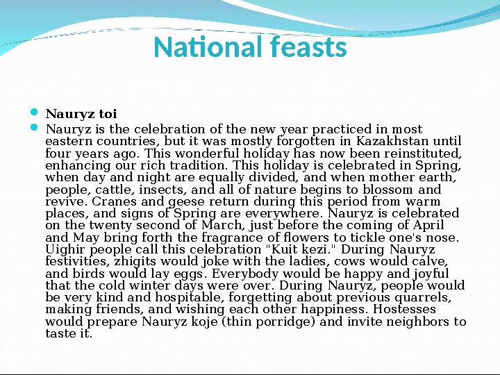 National feasts  Nauryz toi  Nauryz is the celebration of the new year practiced in most eastern countries, but it was mostly