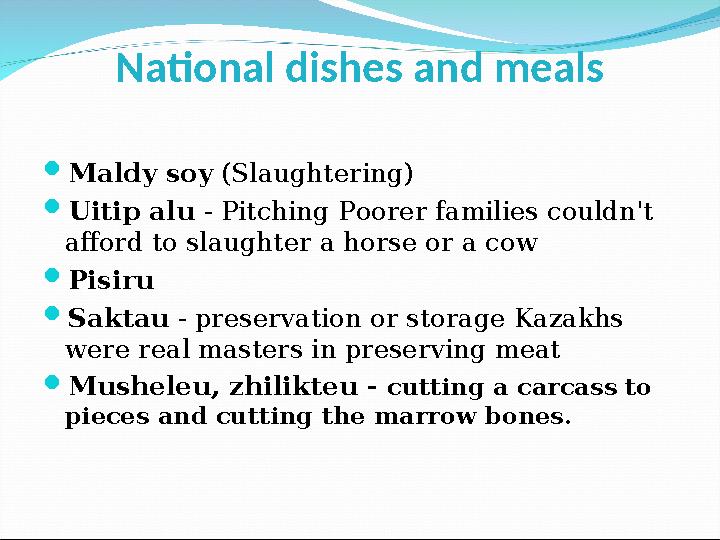 National dishes and meals  Maldy soy (Slaughtering)  Uitip alu - Pitching Poorer families couldn't afford to slaughter a ho