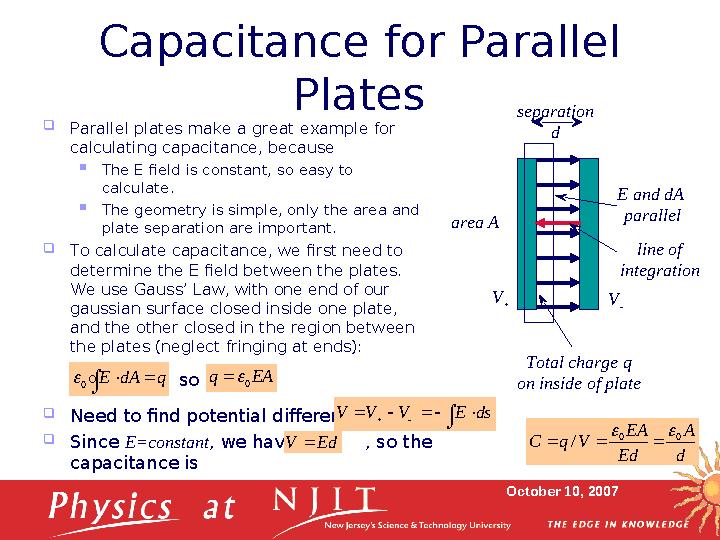 October 10, 2007Capacitance for Parallel Plates  Parallel plates make a great example for calculating capacitance, because 