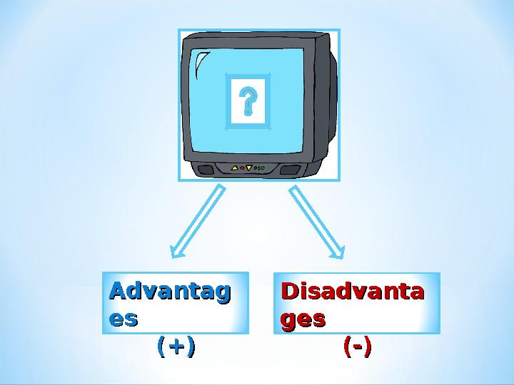 AdvantagAdvantag eses (+)(+) DisadvantaDisadvanta gesges (-)(-)