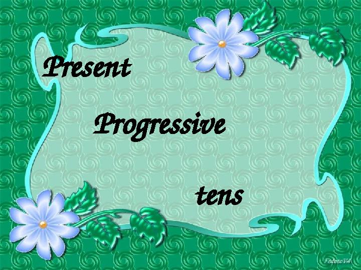 Present tensProgressive