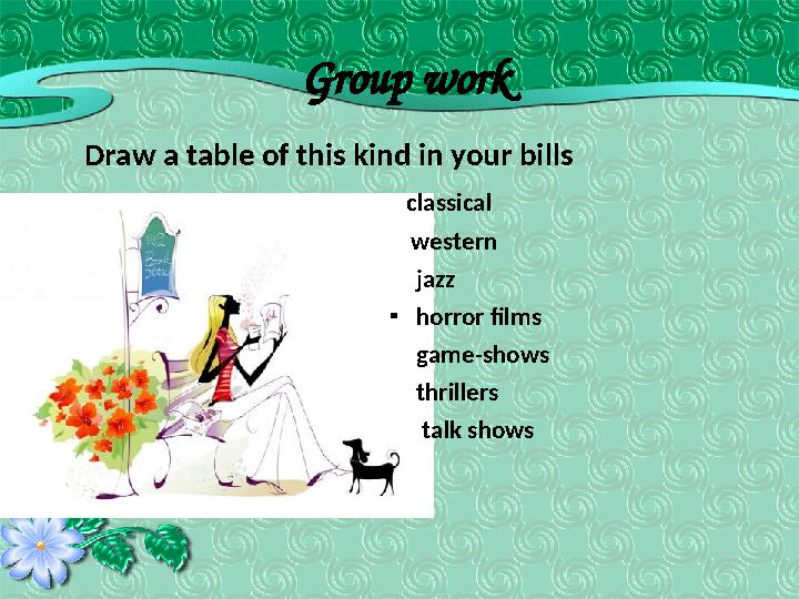Group work Draw a table of this kind in your bills classical