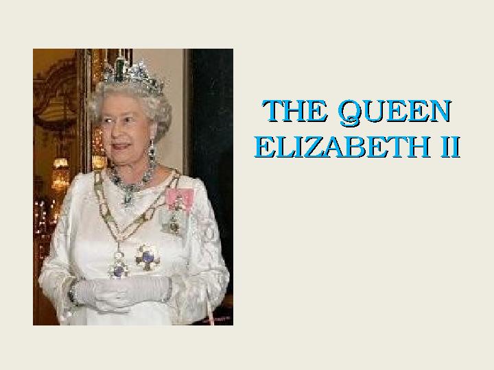 THE QUEEN THE QUEEN ELIZABETH II ELIZABETH II