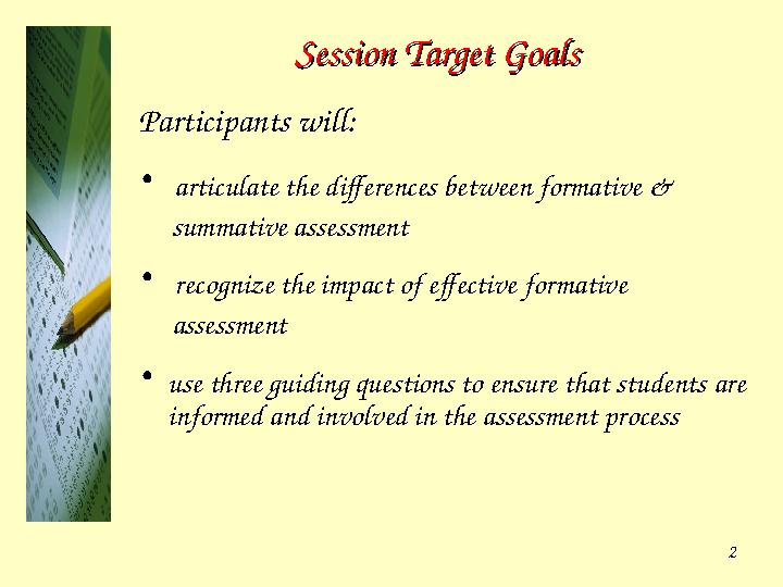2Session Target GoalsSession Target Goals Participants will: • articulate the differences between formative & summative