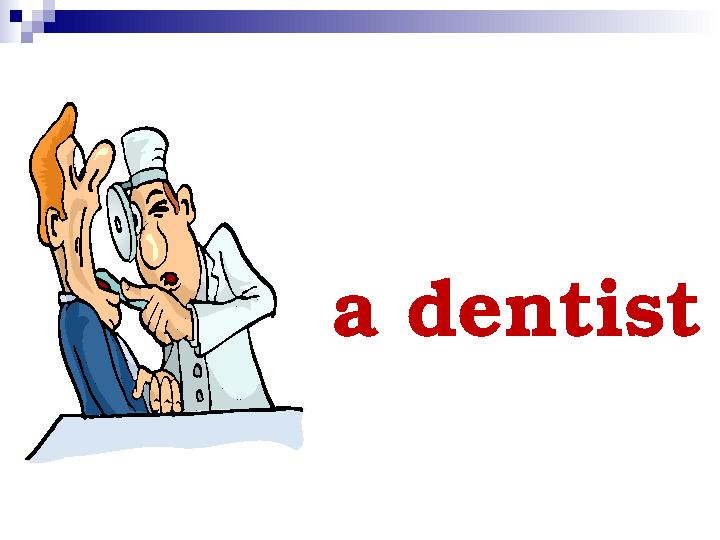 a dentist