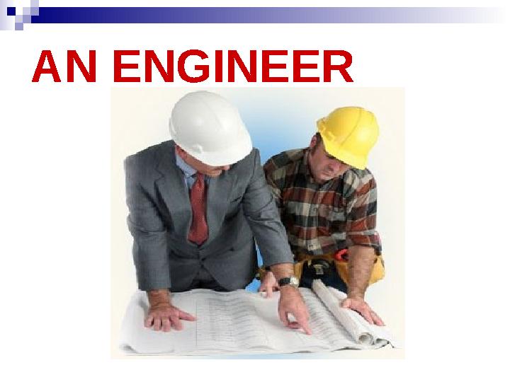 AN ENGINEER