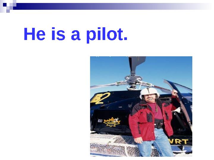 He is a pilot.