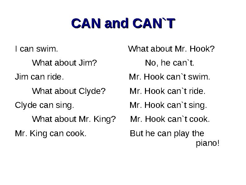 CAN and CAN`TCAN and CAN`T I can swim. What about Mr. Hook? What about Jim?