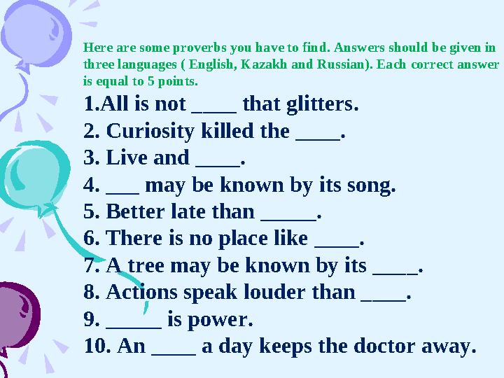 Here are some proverbs you have to find. Answers should be given in three languages ( English, Kazakh and Russian). Each correc