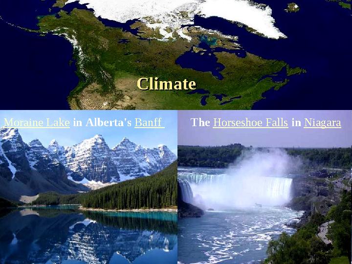 ClimateClimate The Horseshoe Falls in Niagara Moraine Lake in Alberta's Banff