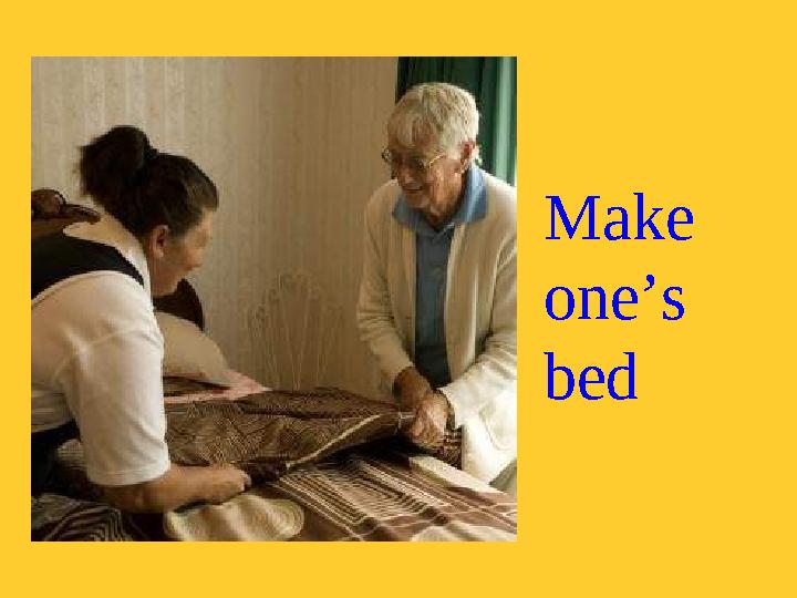 Make one’s bed