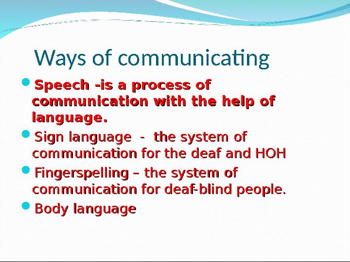 Ways of communicating Speech -is a process of Speech -is a process of communication with the help of communication with the