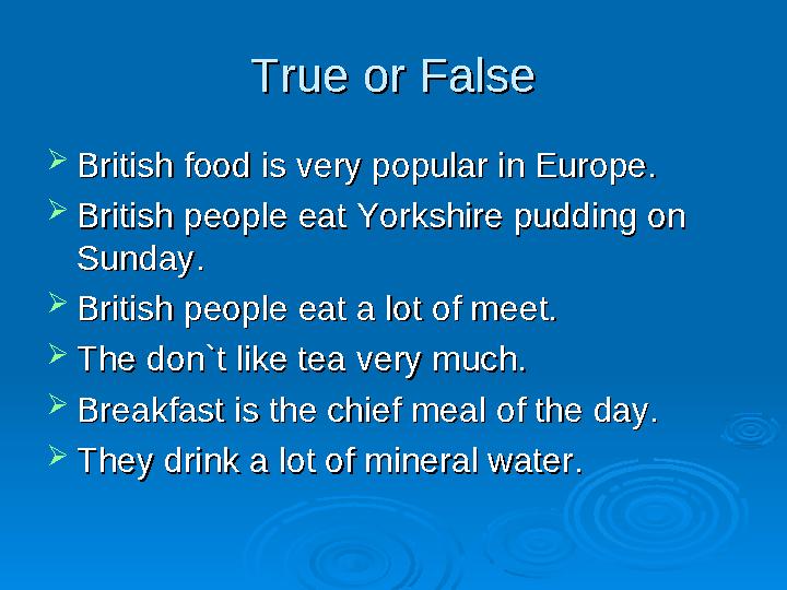 True or FalseTrue or False  British food is very popular in Europe.British food is very popular in Europe.  British peopl