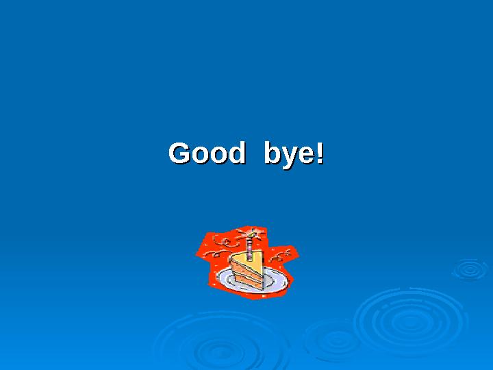 Good bye!Good bye!