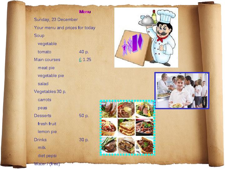 MenuMenu Sunday, 23 December Your menu and prices for today Soup vegetable tomato 40 p. Main courses £ 1.25 meat pi