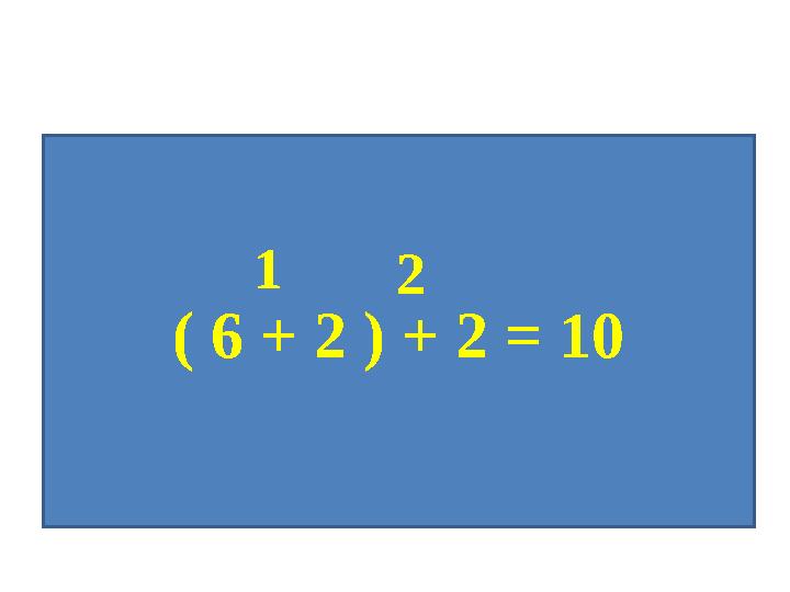 ( 6 + 2 ) + 2 = 10 12