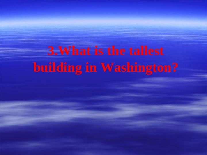 3.What is the tallest building in Washington?