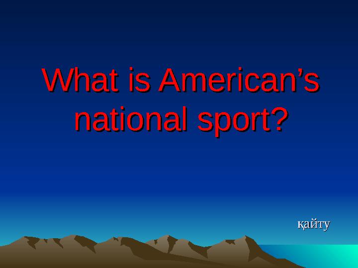 What is American’s What is American’s national sport?national sport?