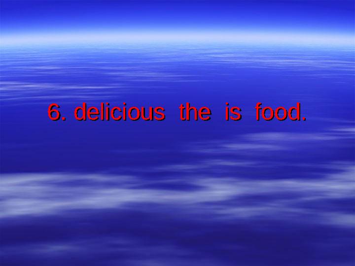 6. delicious the is food6. delicious the is food..