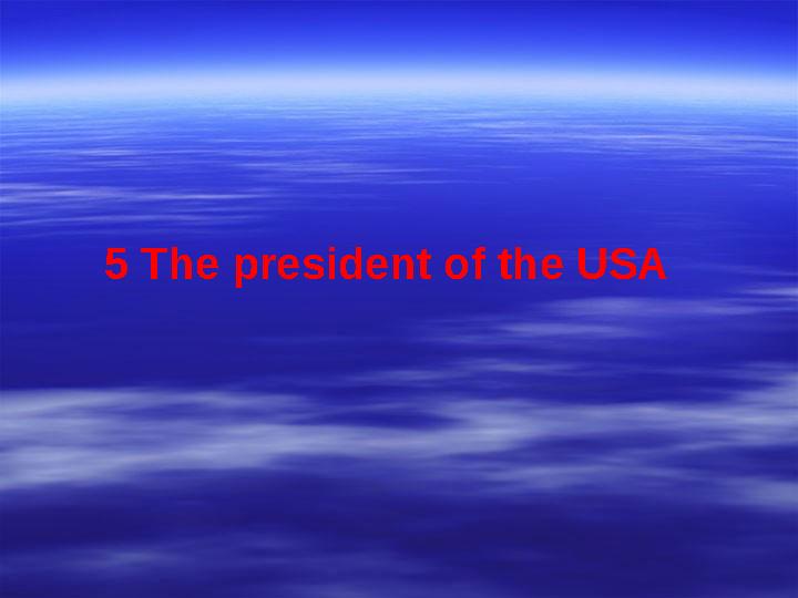 5 The president of the USA