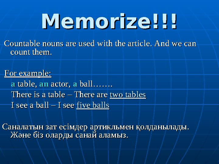 Memorize!!!Memorize!!! Countable nouns are used with the article. And we can Countable nouns are used with the article. And w