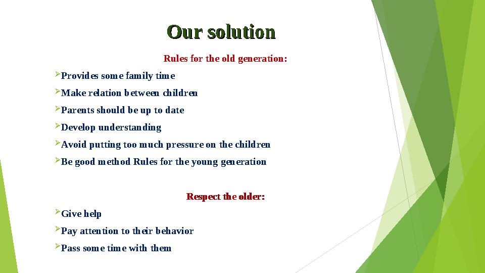 Our solution Our solution Rules for the old generation: Provides some family time Make relation between children Pa