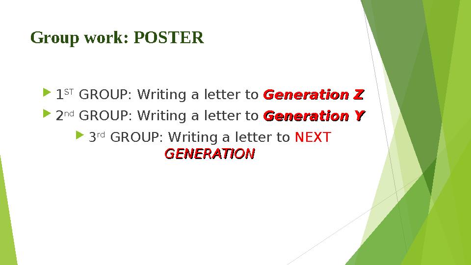 Group work: POSTER 1 ST GROUP: Writing a letter to Generation ZGeneration Z 2 nd GROUP: Writing a letter to Generati