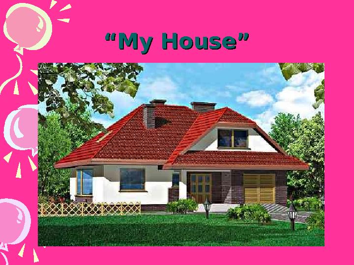 ““My House”My House”