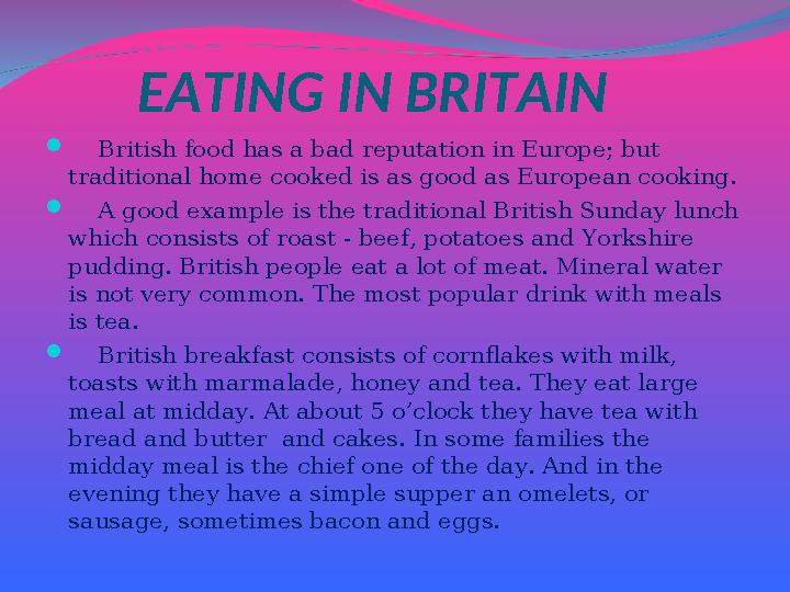 EATING IN BRITAIN  British food has a bad reputation in Europe; but traditional home cooked is as good as European coo