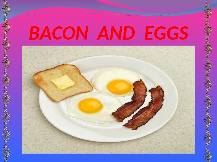 BACON AND EGGS