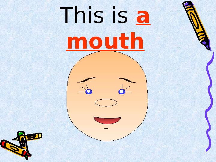 This is a mouth