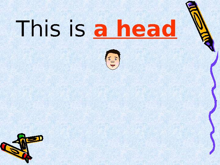 This is a head