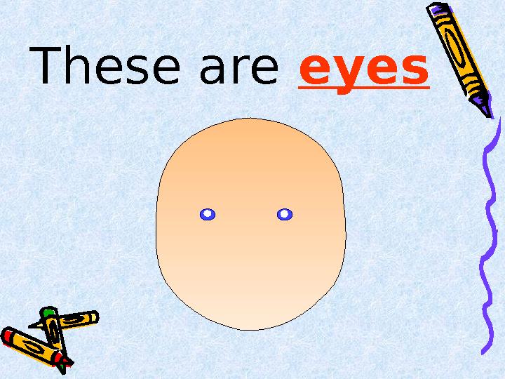 These are eyes