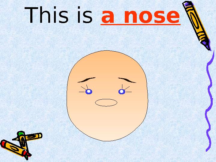 This is a nose