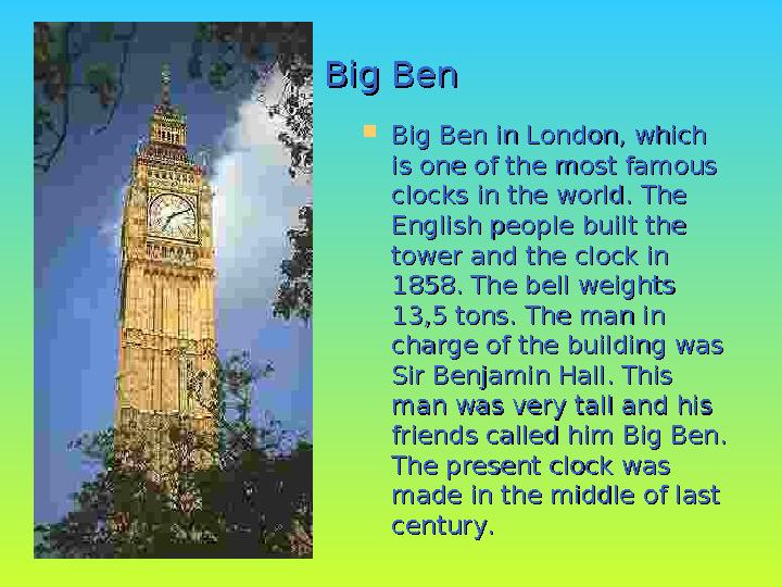 Big BenBig Ben  Big Ben in London, which Big Ben in London, which is one of the most famous is one of the most famous clocks