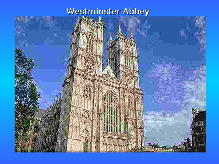 Westminster AbbeyWestminster Abbey